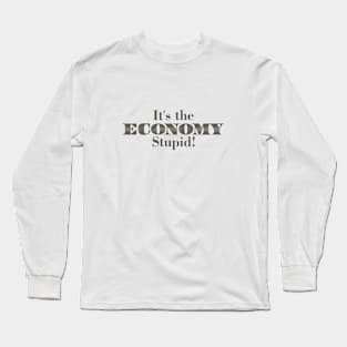 It's the Economy Stupid Long Sleeve T-Shirt